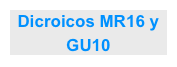 Dicroicos MR16 y GU10